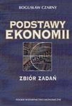 Podstawy Ekonomii. Zbiór Zadań - Czarny Bogusław | Książka W Empik