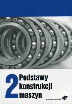 Podstawy konstrukcji maszyn. Tom 2 - Dietrich Marek