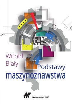 Podstawy maszynoznawstwa - Biały Witold