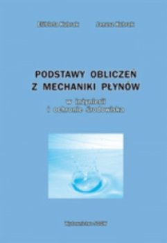 Podstawy obliczeń z mechaniki płynów w inżynierii i ochronie środowiska - Kubrak Jerzy