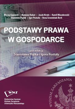 Podstawy prawa w gospodarce - Gajewski Maciej, Mateusz Kabut, Jacek Kiryło, Kamil Mieszkowski, Piątek Stanisław, Postuła Igor