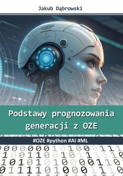 Podstawy prognozowania generacji z OZE. #OZE #python #AI #ML - ebook MOBI - Dąbrowski Jakub