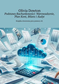 Podstawy rachunkowości. Wprowadzenie, plan kont, bilans i audyt - ebook epub - Olivia Dowton