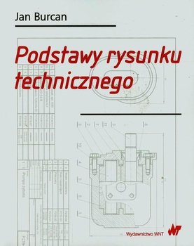 Podstawy Rysunku Technicznego Burcan Jan Książka W