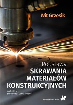 Podstawy skrawania materiałów konstrukcyjnych - Grzesik Wit