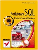 Podstawy SQL. Ćwiczenia praktyczne Jakubowski Arkadiusz