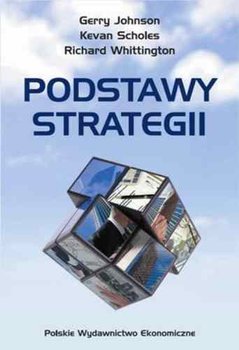 Podstawy Strategii - Jonson Gerry, Sholes Kevan, Whittington Richard