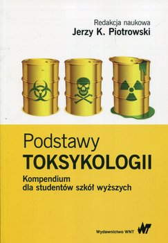 Podstawy toksykologii. Kompendium dla studentów szkół wyższych - Opracowanie zbiorowe