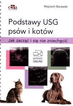 Podstawy USG psów i kotów. Jak zacząć i się nie zniechęcić - W. Borawski