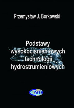 Podstawy wysokociśnieniowych technologii hydrostrumieniowych. - Borkowski Przemysław