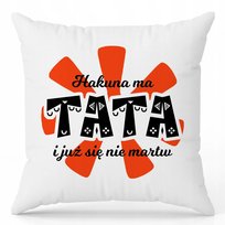 PODUSZKA PREZENT dla TATY Hakuna ma TATA Wzory MiX