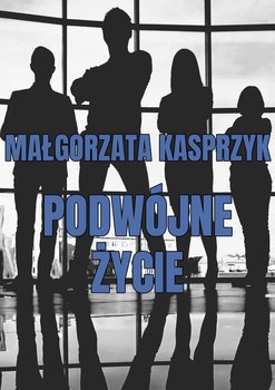 Podwójne życie - Kasprzyk Małgorzata