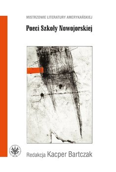 Poeci Szkoły Nowojorskiej - Bartczak Kacper