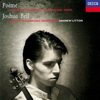 Poème - Joshua Bell, Royal Philharmonic Orchestra, Andrew Litton
