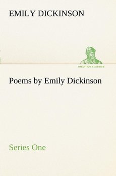 Poems by Emily Dickinson, Series One - Dickinson Emily