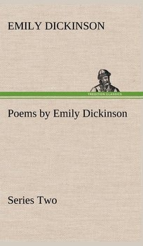 Poems by Emily Dickinson, Series Two - Dickinson Emily
