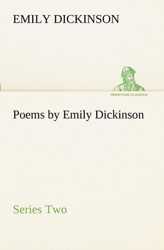 Poems by Emily Dickinson, Series Two - Dickinson Emily