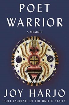 Poet Warrior: A Memoir - Harjo Joy