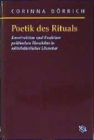 Poetik des Rituals - Dorrich Corinna