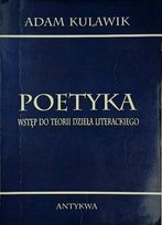 Poetyka Wstęp do teorii dzieła literackiego Kulawik Adam