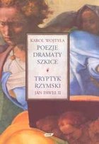 Poezje, dramaty, szkice. Tryptyk rzymski Wojtyła Karol