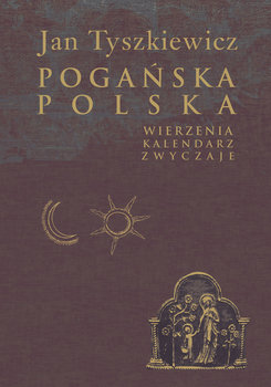 Pogańska Polska - Tyszkiewicz Jan