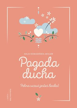 Pogoda ducha. Pełna uczuć jesteś boska! - Komasińska-Moller Maja