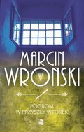 Pogrom w przyszły wtorek. Komisarz Maciejewski. Tom 5 - Wroński Marcin