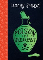 Poison for Breakfast Snicket Lemony