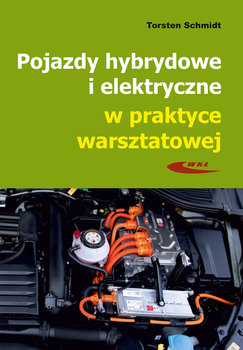 Pojazdy hybrydowe i elektryczne w praktyce warsztatowej - Schmidt Torsten