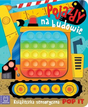 Pojazdy Na Budowie - Książeczka Sensoryczna Pop It - Aksjomat