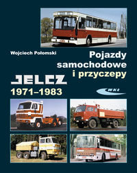 Pojazdy samochodowe i przyczepy. Jelcz 1971-1983 - Połomski Wojciech