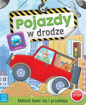 Pojazdy w drodze. Maluch Bawi sie i przykleja - Bator Agnieszka