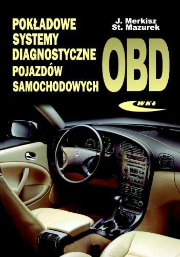 Pokładowe Systemy Diagnostyczne Pojazdów Samochodowych - Merkisz Jerzy