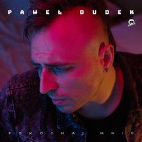 Pokochaj mnie Paweł Dudek