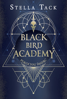 Pokochaj śmierć. Black Bird Academy. Tom 3 - Stella Tack