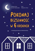 Pokonaj bezsenność w 6 krokach z terapią poznawczo-behawioralną Fornal-Pawłowska Małgorzata, Walacik-Ufnal Ewa