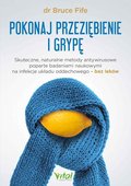 Pokonaj przeziębienie i grypę. Skuteczne, naturalne metody antywirusowe poparte badaniami naukowymi na infekcje układu oddechowego - bez leków - ebook mobi - Fife Bruce
