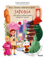 Pola i Franek odkrywają świat. Japonia, czyli kraj, w którym jelonki chodzą po ulicach Walczak-Matla Paulina