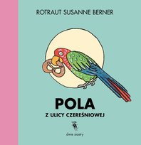Pola z ulicy Czereśniowej Rotraut Berner Susanne