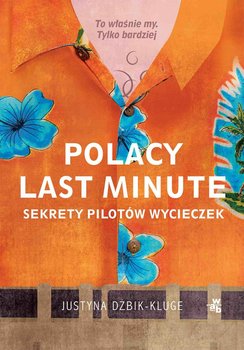 Polacy last minute. Sekrety pilotów wycieczek - Dżbik-Kluge Justyna