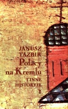 Polacy na Kremlu i inne historyje - Tazbir Janusz