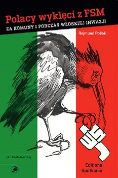 Polacy wyklęci z FSM za komuny i podczas włoskiej inwazji - Pollak Rajmund
