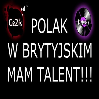 Polak w Brytyjskim Mam Talent - KlejNuty