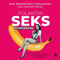 Polaków seks powszedni - audiobook Wąsikowska-Tomczyńska Ewa