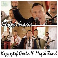 Polej bracie Krzysztof Górka, Magik Band