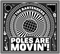 Poles Are Movin'! The Bartenders