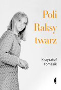 Poli Raksy twarz - Tomasik Krzysztof