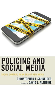 Policing and Social Media - Schneider Christopher J Dr