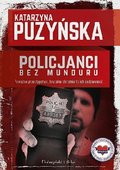 Policjanci. Bez munduru - Puzyńska Katarzyna